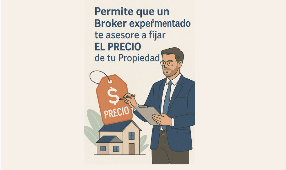 ¿Vas a vender una propiedad? Deja que el precio lo ponga un Broker Inmobiliario, no tu corazón
